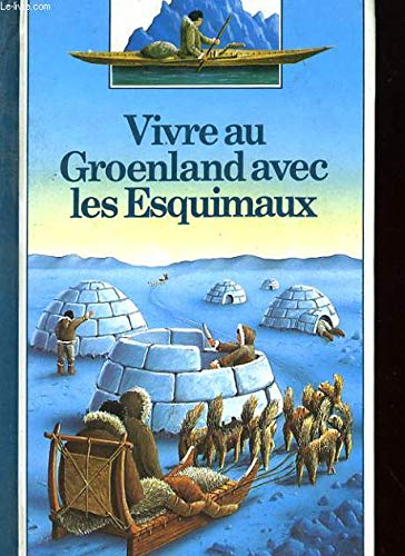 VIVRE AU GROËNLAND AVEC LES ESQUIMAUX [Mass Market Paperback] Collectif
