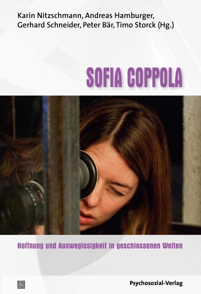 Sofia Coppola: Hoffnung und Ausweglosigkeit in geschlossenen Welten. (Im Dialog: Psychoanalyse und Filmtheorie)