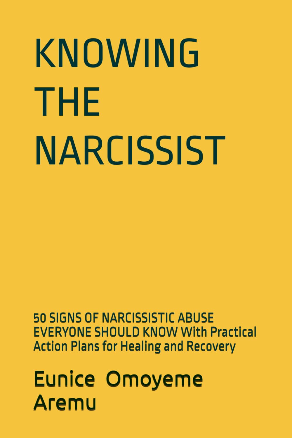 KNOWING THE NARCISSIST: 50 SIGNS OF NARCISSISTIC ABUSE EVERYONE SHOULD KNOW With Practical Action Plans for Healing and Recovery