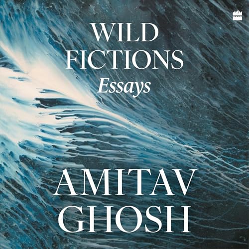 Wild Fictions Audiolibro Por Amitav Ghosh arte de portada