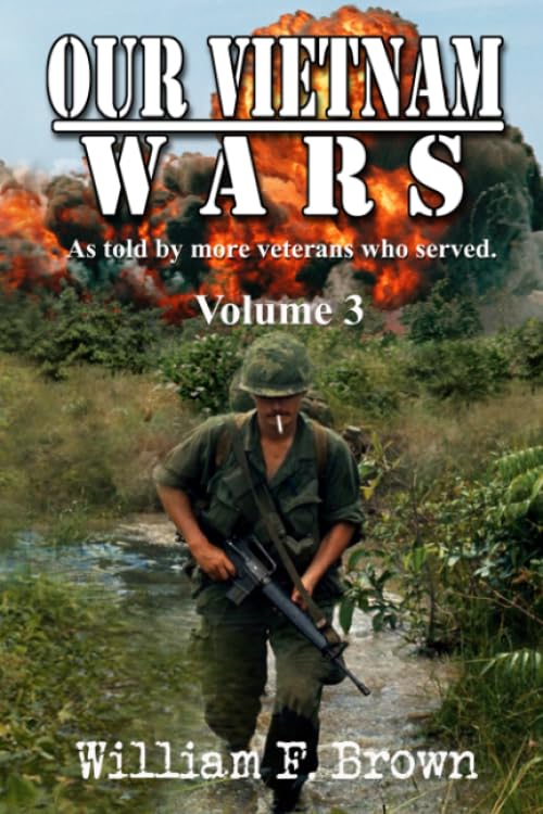 Our Vietnam Wars, Vol 3: as told by still more veterans who served