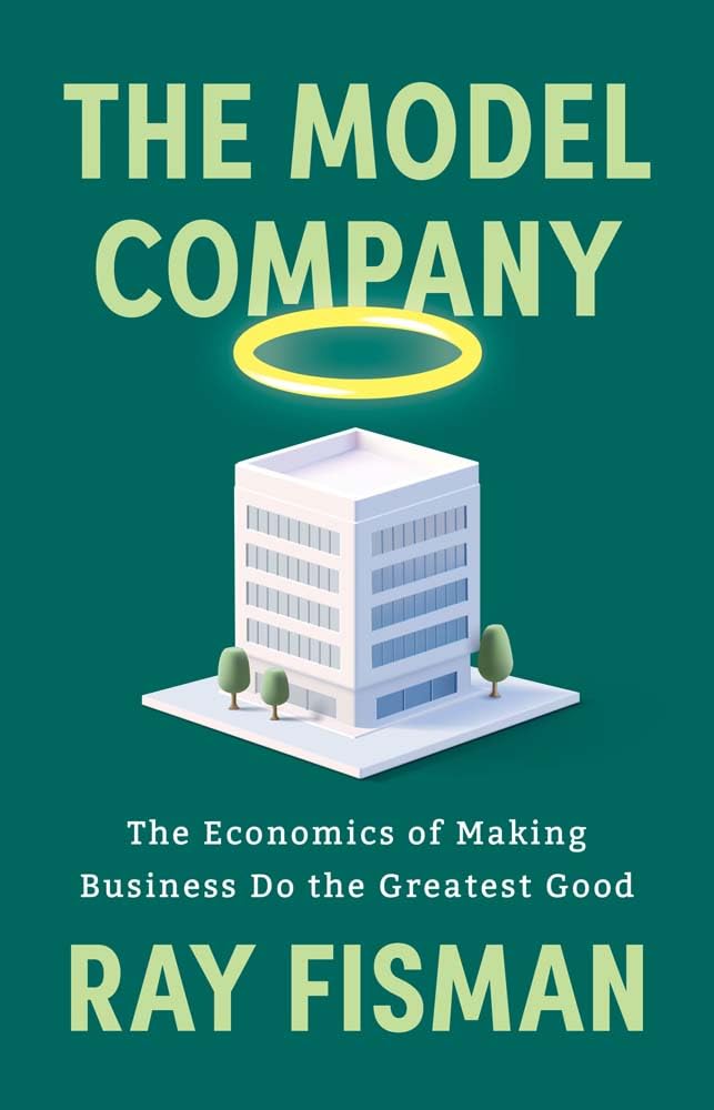 The Model Company: The Economics of Making Business Do the Greatest Good