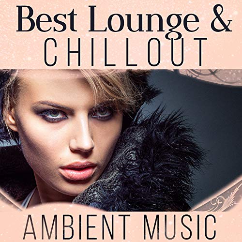 Amazon MusicでDj Trance VibesのBest Lounge & Chillout Ambient Music