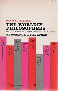 Paperback THE WORLDLY PHILOSOPHERS The Lives, Times, and Ideas of the Great Economic Thinkers Book
