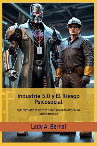 Industria 5.0 y El Riesgo Psicosocial: Oportunidades para la salud mental laboral en Latinoamérica (Spanish Edition)