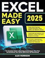 Excel Made Easy: The Complete Guide to Becoming an Excel Expert, Save Time and Accelerate Your Career (With Over 150 Illustrations) B0F67CRNKP Book Cover