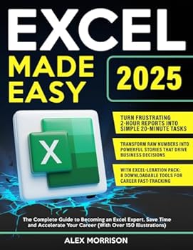 Paperback Excel Made Easy: The Complete Guide to Becoming an Excel Expert, Save Time and Accelerate Your Career (With Over 150 Illustrations) Book