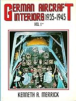 German Aircraft Interiors Vol 1, 1935-1945 0914144413 Book Cover