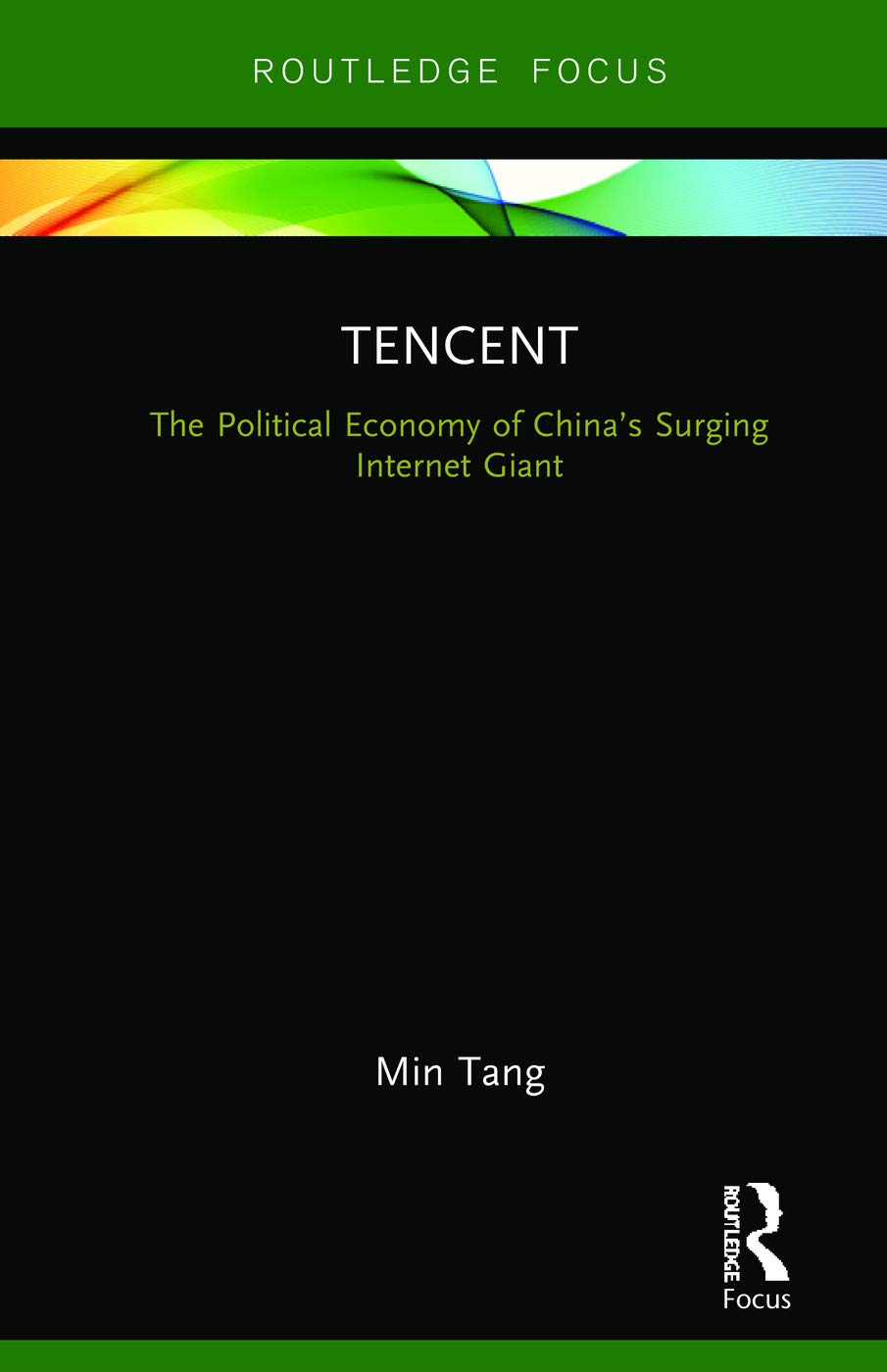 Tencent: The Political Economy of China’s Surging Internet Giant (Global Media Giants)