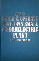 How to Build and Operate Your Own Small Hydroelectric Plant 0830600655 Book Cover