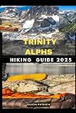 TRINITY ALPS HIKING GUIDE 2025 (GOLBAL TRAVEL GUIDE FOR ALL AGES)