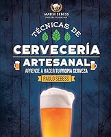 Técnicas de Cervecería Artesanal: ¿Como hacer tu propia cerveza? 1520420765 Book Cover