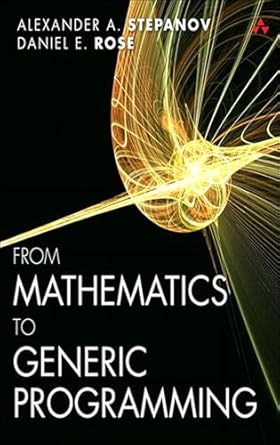 From Mathematics to Generic Programming eBook : Stepanov, Alexander A ...