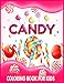CANDY COLORING BOOK FOR KIDS: Delicious Candy,Lollipop,Chocolate,Gummies,Cotton Candy Coloring Book For Boys, Girls and Toddlers