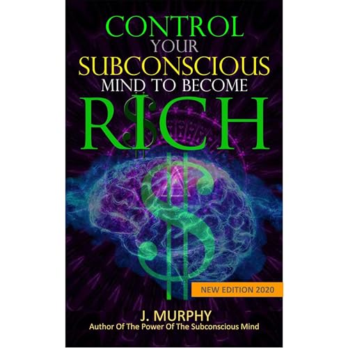 CONTROL YOUR SUBCONSCIOUS MIND TO BECOME RICH Audiolibro Por Noah Brown, J Murphy arte de portada