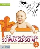 1001 nutzlose Verbote in der Schwangerschaft: Was in der Schwangerschaft wirklich wichtig ist (Goldegg Leben und Gesundheit) 1001 nutzlose Verbote in der Schwangerschaft: Was in der Schwangerschaft wirklich wichtig ist (Goldegg Leben und Gesundheit)