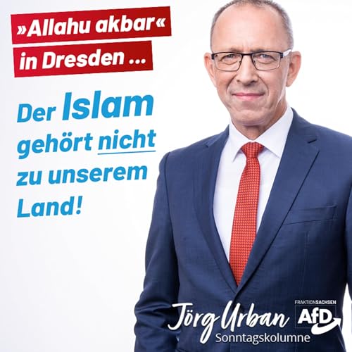 Allahu akbar in Dresden - Der Islam gehört nicht zu unserem Land - Die Sonntagskolumne von Jörg Urban