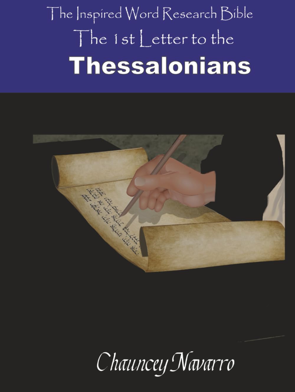 The Letters to the Thessalonians (Inspired Word Research Bible)