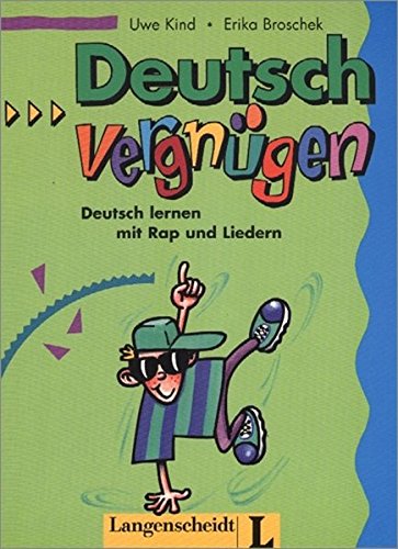 Deutsch Lernen Mit Liedern Deutschvergnügen - Lieder- und Übungsbuch: Deutsch lernen mit Rap und