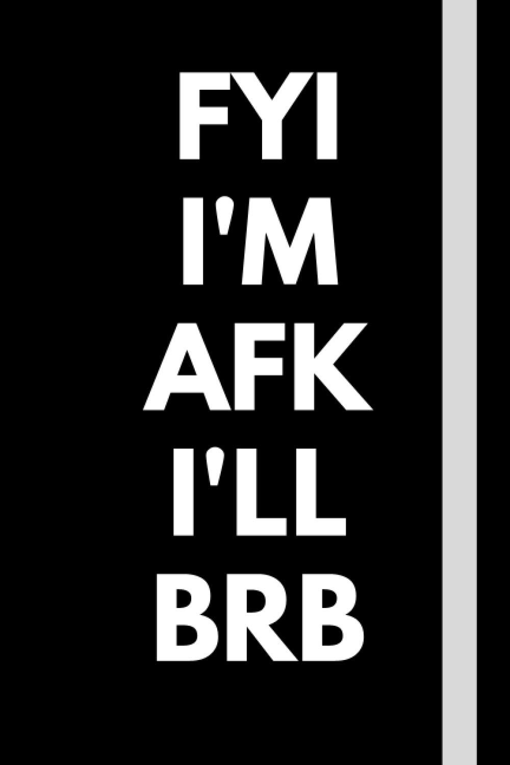 Fyi Im Afk Ill Brb Funny Themed Notebook An Ideal | Desertcart Seychelles, image size:1000x1500