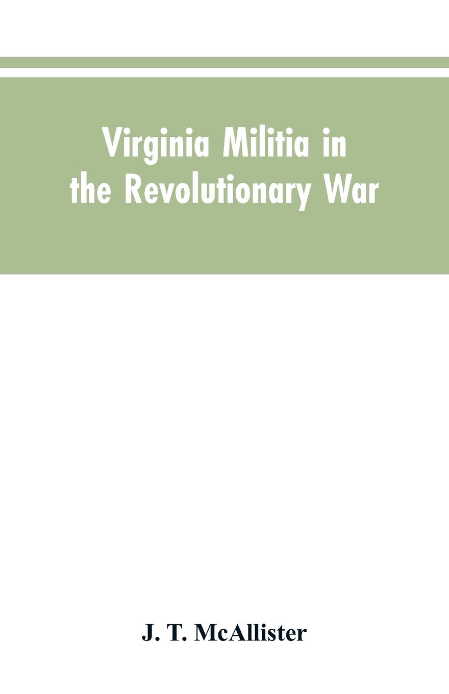 Virginia Militia in the Revolutionary War: McAllister's Data
