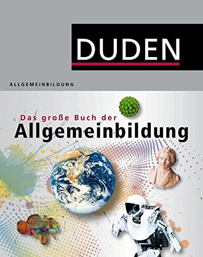 Duden - Das große Buch der Allgemeinbildung: Was jeder wissen muss (Duden Allgemeinbildung) Duden - Das große Buch der Allgemeinbildung: Was jeder wissen muss (Duden Allgemeinbildung)