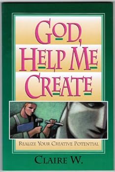 Paperback God, Help Me Create: Realize Your Creative Potential Book