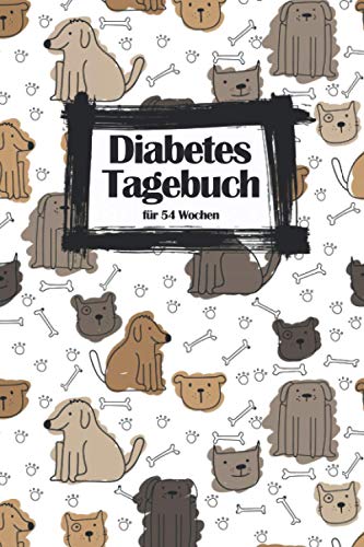 Diabetes Tagebuch für 54 Wochen mit Hunde Cover: Zum Eintragen von Insulin, Blutzuckerwerte, Blutdruck, Gewicht und Platz für Notizen. Mit ... und persönliche Daten und Notfallkontakt.