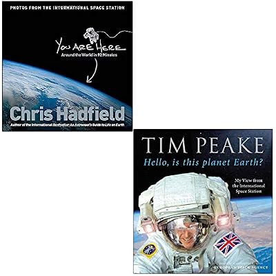 You Are Here Around the World in 92 Minutes By Chris Hadfield & Hello is this planet Earth By Tim Peake 2 Books Collection Set