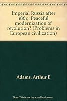 Imperial Russia after 1861: Peaceful modernization or revolution (Problems in European civilization series) 0669242993 Book Cover