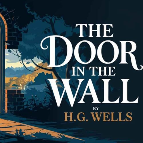 The Door in the Wall by H.G. Wells