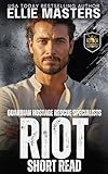 RIOT: a Guardian Hostage Rescue Specialists series Novella (GUARDIAN HOSTAGE RESCUE SPECIALISTS: SHORT READS)