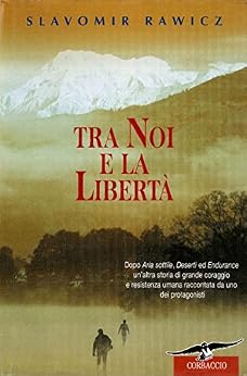 Tra noi e la libertà di [Slavomir Rawicz, L. Agnoli Zucchini]