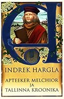 APTEEKER MELCHIOR JA TALLINNA KROONIKA 9985330951 Book Cover