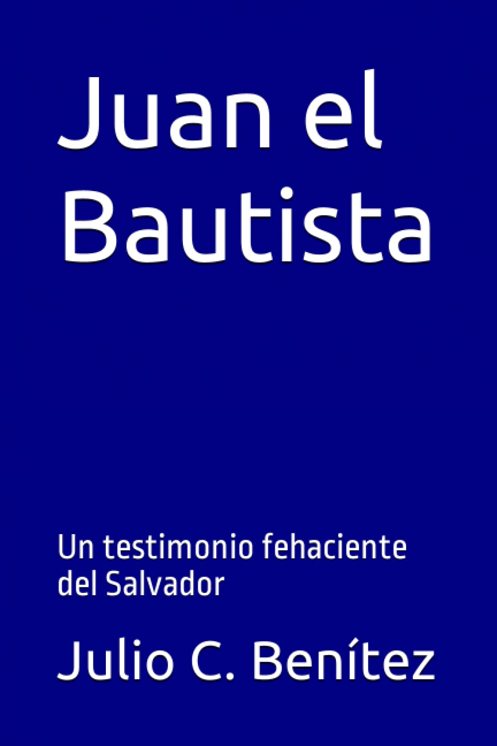 Juan el Bautista: Un testimonio fehaciente del Salvador