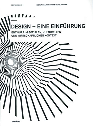 Design - eine Einführung: Entwurf im sozialen, kulturellen und wirtschaftlichen Kontext Design - eine Einführung: Entwurf im sozialen, kulturellen und wirtschaftlichen Kontext
