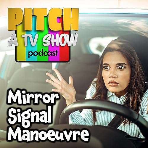 Mirror Signal Manoeuvre - A TV show about bad driving cover art
