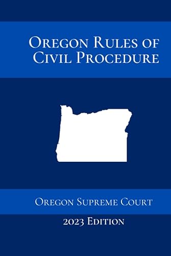 Oregon Rules of Civil Procedure 2023 Edition