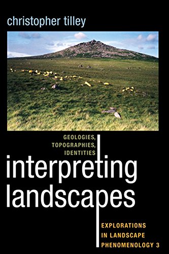 Interpreting Landscapes: Geologies, Topographies, Identities; Explorations in Landscape Phenomenology 3