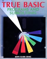 True BASIC: Programs and subroutines 0830619909 Book Cover