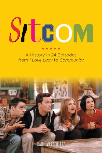 Sitcom: A History in 24 Episodes from I Love Lucy to Community
