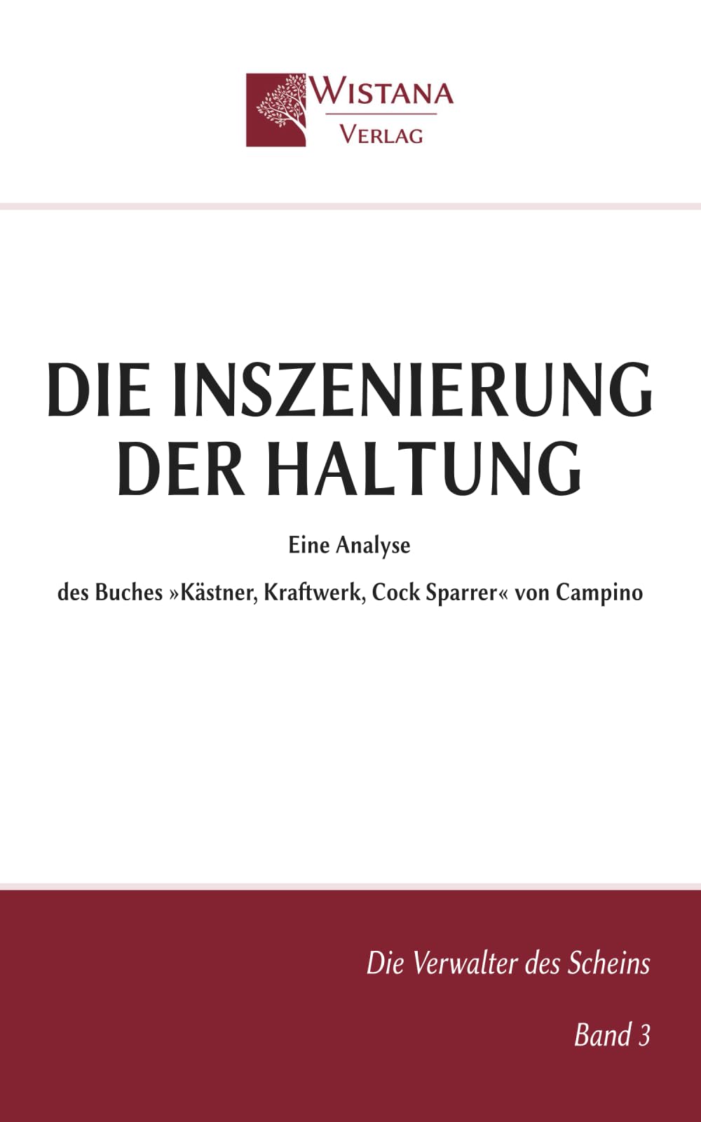 Die Inszenierung der Haltung: Eine Analyse des Buches »Kästner, Kraftwerk, Cock Sparrer« von Campino (Die Verwalter des Scheins)