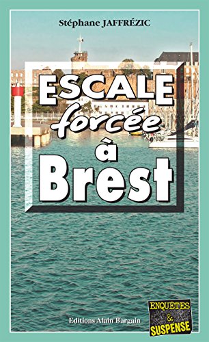 Escale forcée à Brest: Les enquêtes de Maxime Moreau - Tome 6 Francais PDF