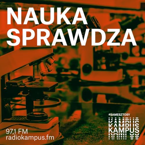 Nauka Sprawdza Podcast By Radio Kampus cover art