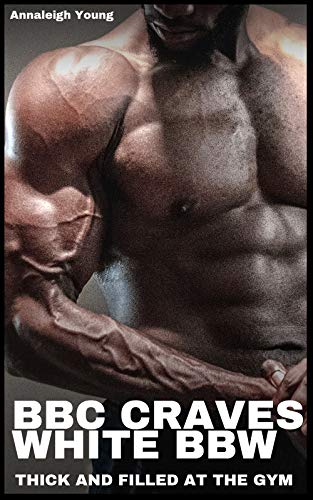 BBC Craves White BBW: Thick and Filled at the Gym (Our Dirty City Book 9) eBook : Young