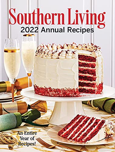 Southern Living 2022 Annual Recipes: Annual collection of Southern Living recipes for every season...