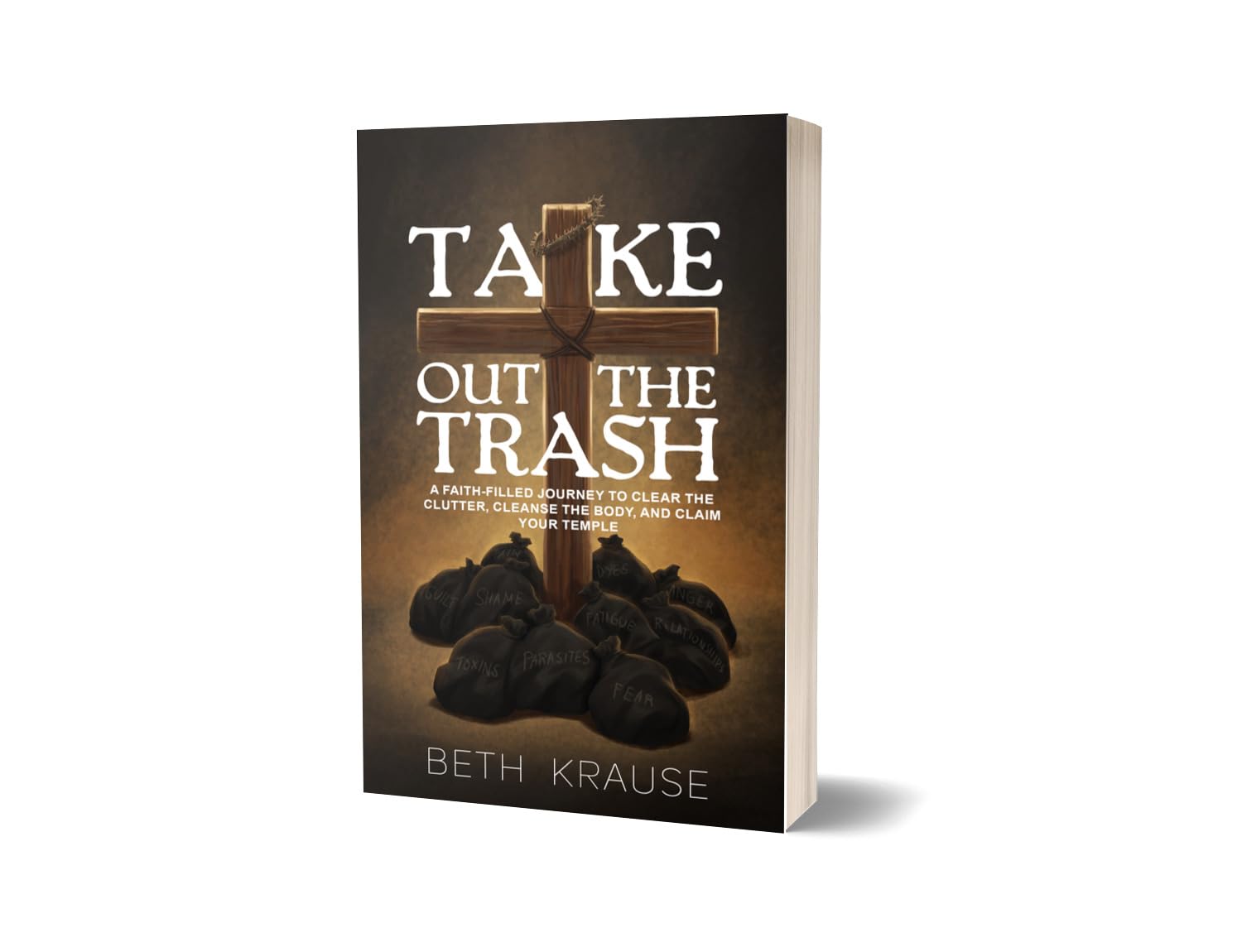 Take Out The Trash: A Faith-Filled Journey to Clear the Clutter, Cleanse the Body, and Claim Your Temple