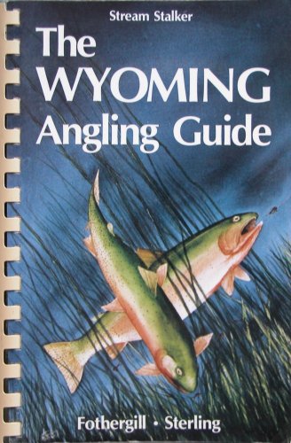 The Wyoming Angling Guide [Unqualified] 0961470410 Book Cover