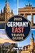 2025 GERMANY EAST TRAVEL GUIDE: Your Ultimate Companion to Explore Berlin, Saxony, Thuringia, Brandenburg, and Beyond