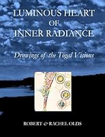 Luminous Heart of Inner Radiance: Drawings of the Togal Visions 0983194505 Book Cover
